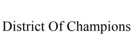 DISTRICT OF CHAMPIONS trademark