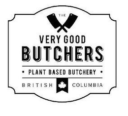 THE VERY GOOD BUTCHERS · PLANT BASED BUTCHERY · BRITISH COLUMBIA trademark