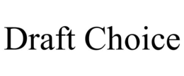 DRAFT CHOICE trademark