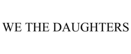 WE THE DAUGHTERS trademark