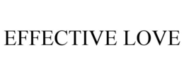 EFFECTIVE LOVE trademark