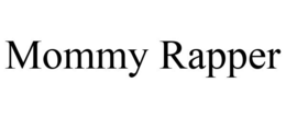 MOMMY RAPPER trademark