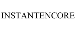 INSTANTENCORE trademark