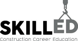 SKILLED CONSTRUCTION CAREER EDUCATION trademark