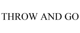 THROW AND GO trademark