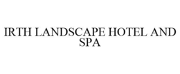 IRTH LANDSCAPE HOTEL AND SPA trademark
