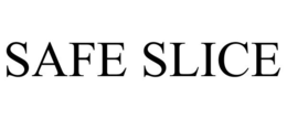 SAFE SLICE trademark