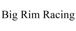 BIG RIM RACING trademark