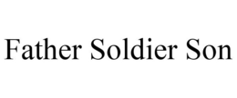 FATHER SOLDIER SON trademark