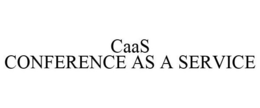 CAAS CONFERENCE AS A SERVICE trademark