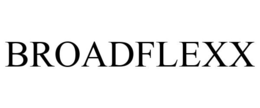 BROADFLEXX trademark