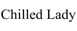 CHILLED LADY trademark