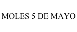 MOLES 5 DE MAYO trademark
