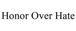 HONOR OVER HATE trademark