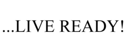 ...LIVE READY! trademark