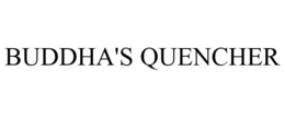 BUDDHA'S QUENCHER trademark