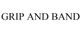 GRIP AND BAND trademark