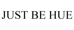 JUST BE HUE trademark