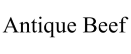 ANTIQUE BEEF trademark