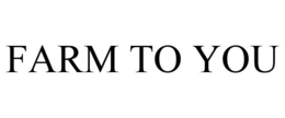 FARM TO YOU trademark