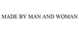 MADE BY MAN AND WOMAN trademark