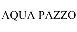 AQUA PAZZO trademark