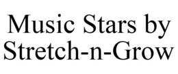 MUSIC STARS BY STRETCH-N-GROW trademark