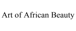 ART OF AFRICAN BEAUTY trademark