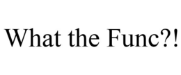 WHAT THE FUNC?! trademark