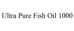 ULTRA PURE FISH OIL 1000 trademark