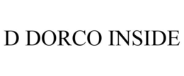 D DORCO INSIDE trademark