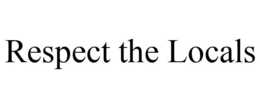 RESPECT THE LOCALS trademark