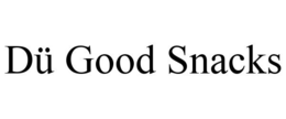 DÜ GOOD SNACKS trademark