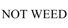 NOT WEED trademark