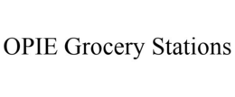 OPIE GROCERY STATIONS trademark