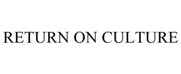 RETURN ON CULTURE trademark