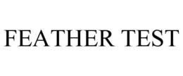 FEATHER TEST trademark