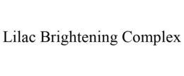 LILAC BRIGHTENING COMPLEX trademark