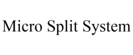 MICRO SPLIT SYSTEM trademark