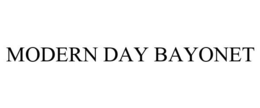 MODERN DAY BAYONET trademark