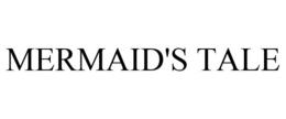 MERMAID'S TALE trademark