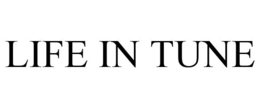 LIFE IN TUNE trademark