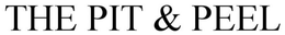 THE PIT & PEEL trademark