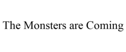 THE MONSTERS ARE COMING trademark