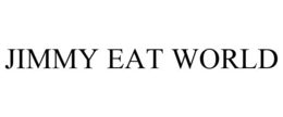 JIMMY EAT WORLD trademark