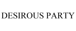 DESIROUS PARTY trademark