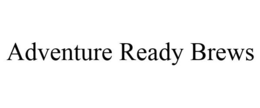 ADVENTURE READY BREWS trademark