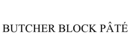BUTCHER BLOCK PÂTÉ trademark