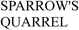 SPARROW'S QUARREL trademark