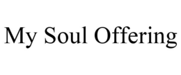 MY SOUL OFFERING trademark